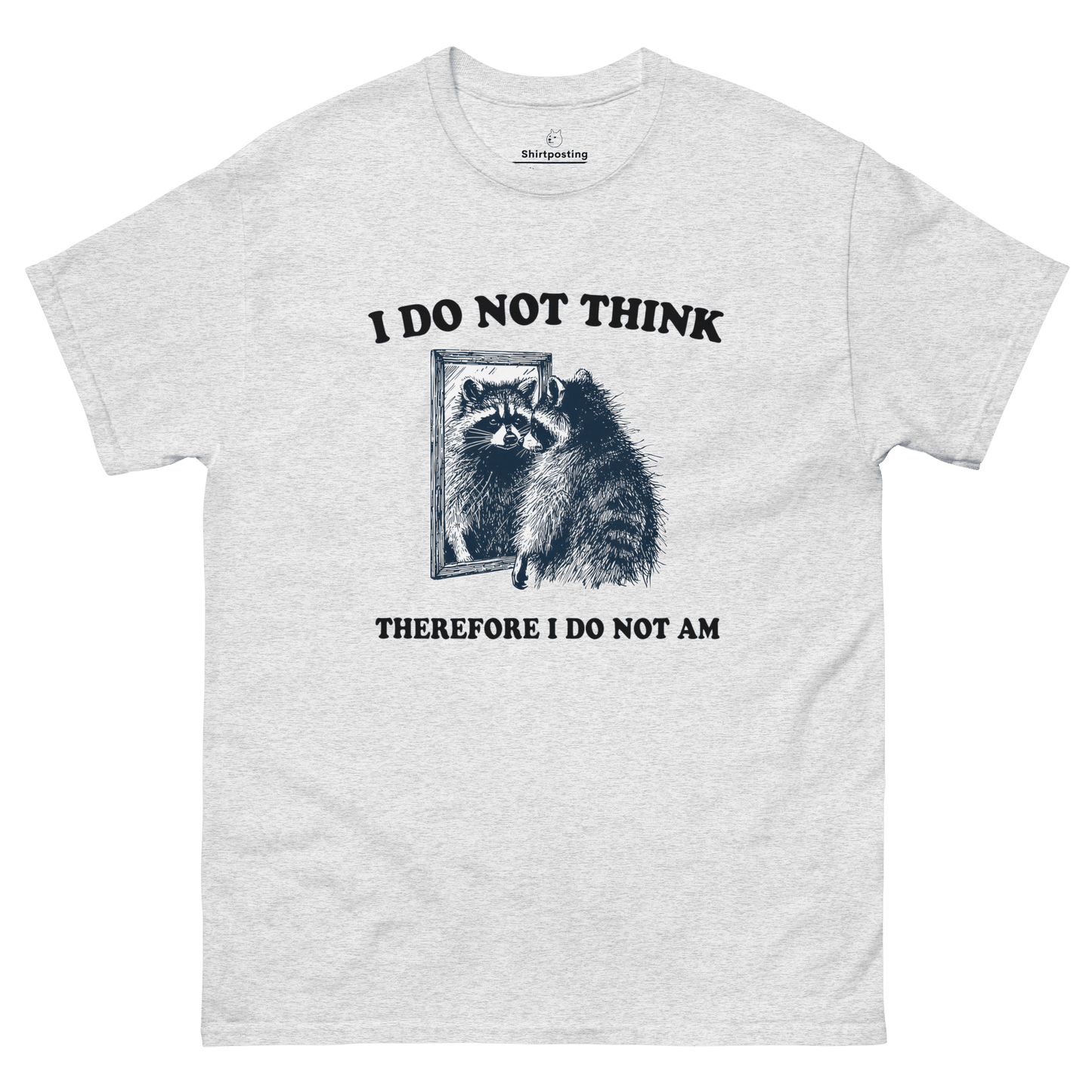 I Do Not Think Classic T-Shirt Meme - Ash | Shirtposting