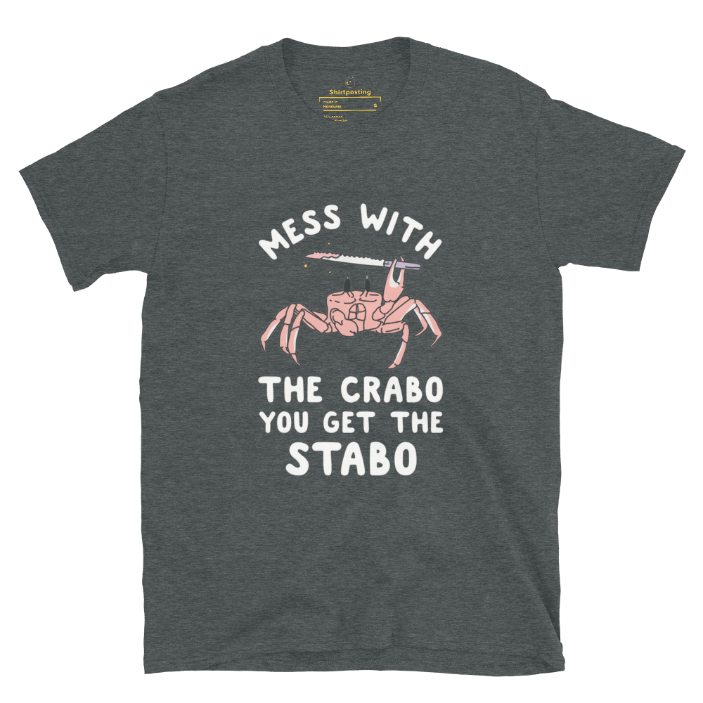 Mess With The Crabo Classic T-Shirt Meme - Dark Heather | Shirtposting