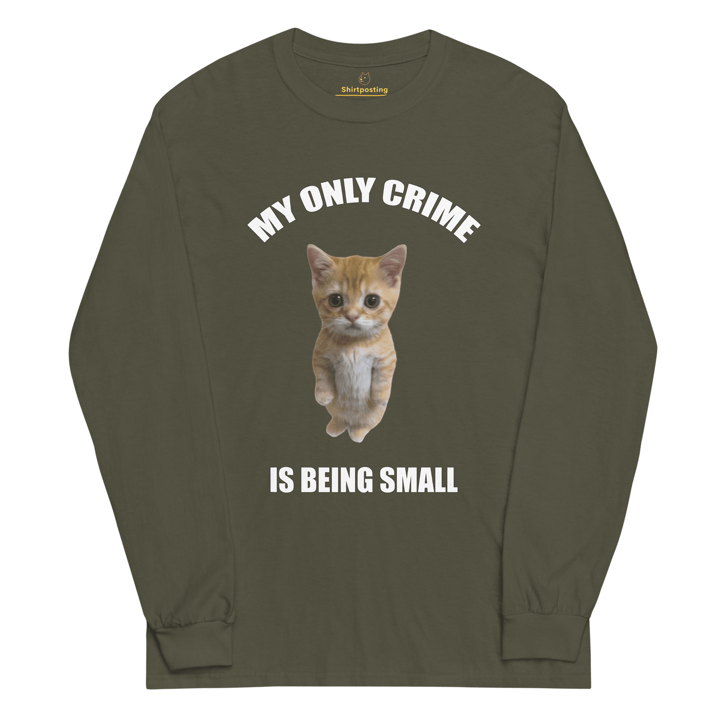 Being Small Long Sleeve T-Shirt Meme - Military Green | Shirtposting