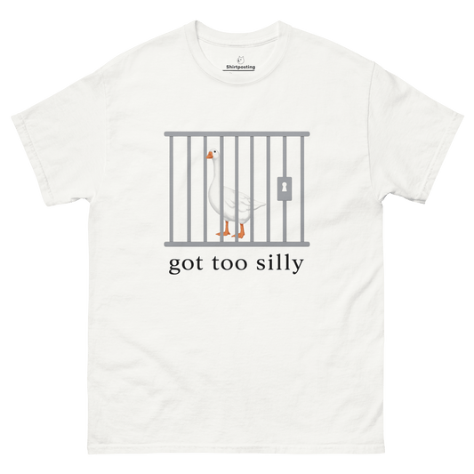 Got Too Silly Classic T-Shirt Meme - White | Shirtposting
