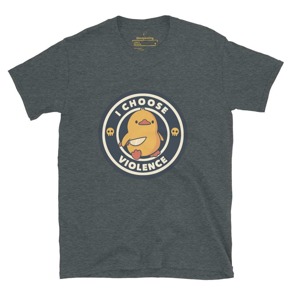 I Choose Violence Classic T-Shirt Meme - Dark Heather | Shirtposting