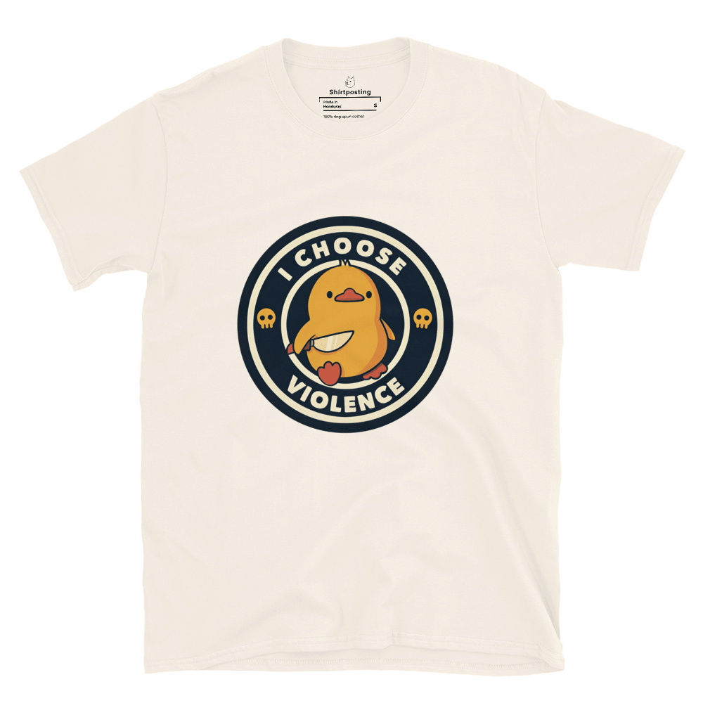 I Choose Violence Classic T-Shirt Meme - Natural | Shirtposting