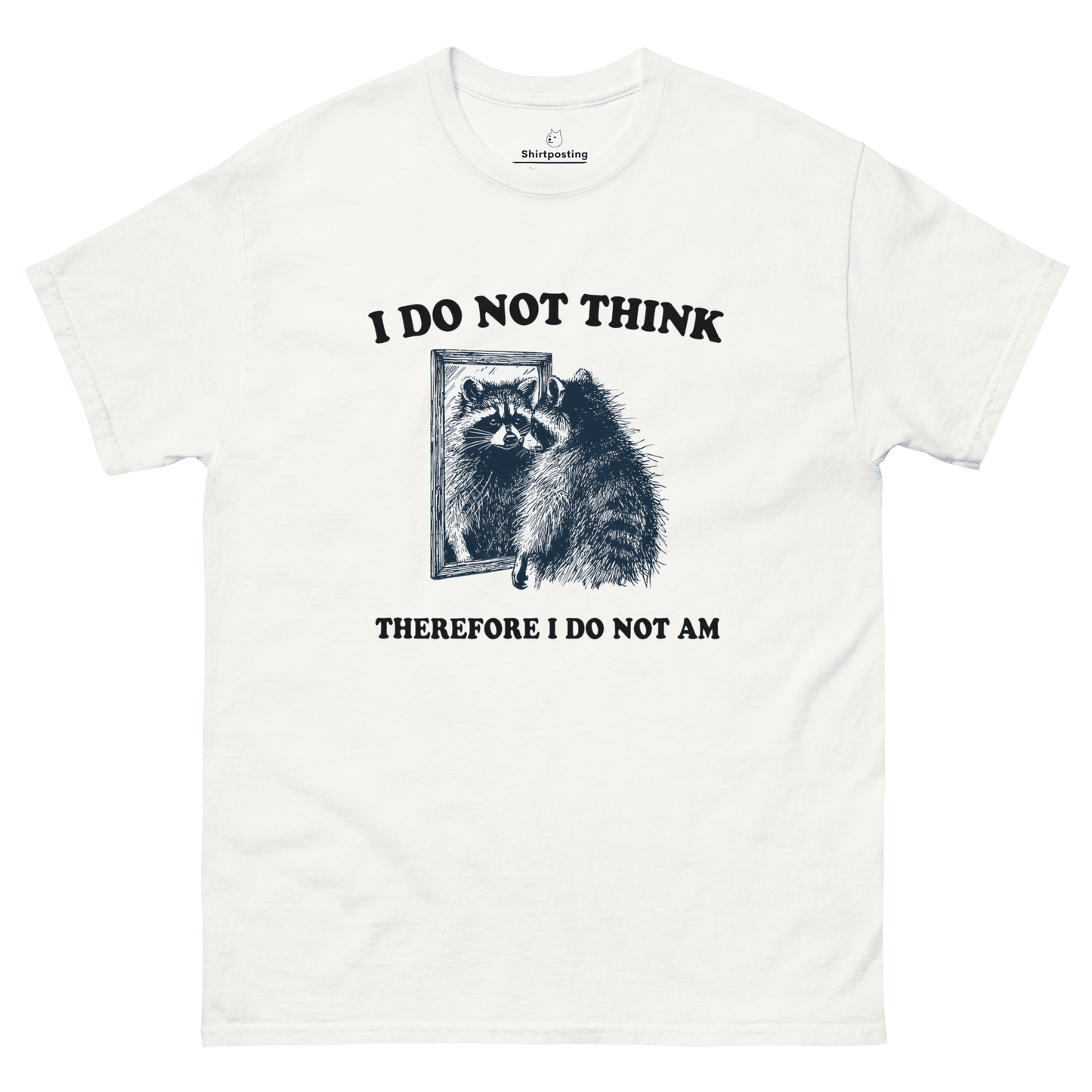 I Do Not Think Classic T-Shirt Meme - White | Shirtposting