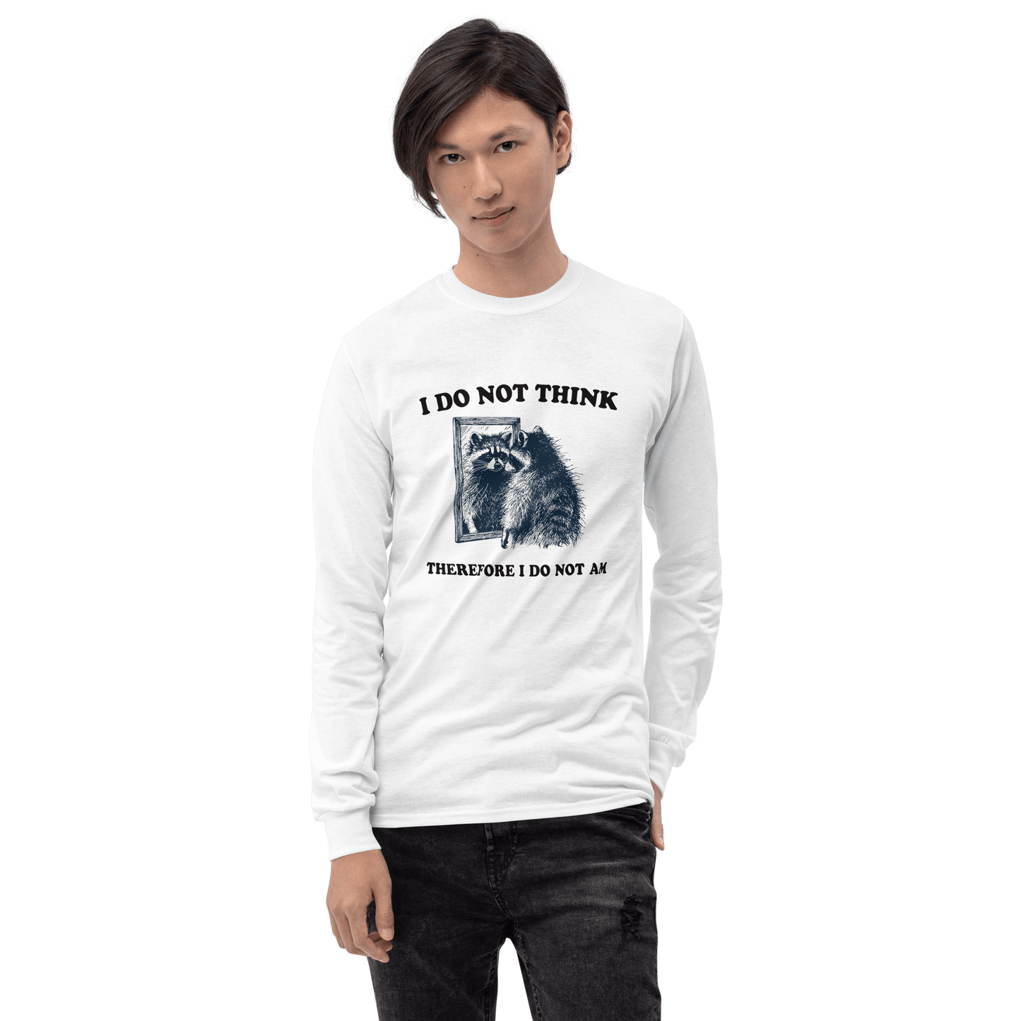 I Do Not Think Long Sleeve T-Shirt Meme - Ash | Shirtposting