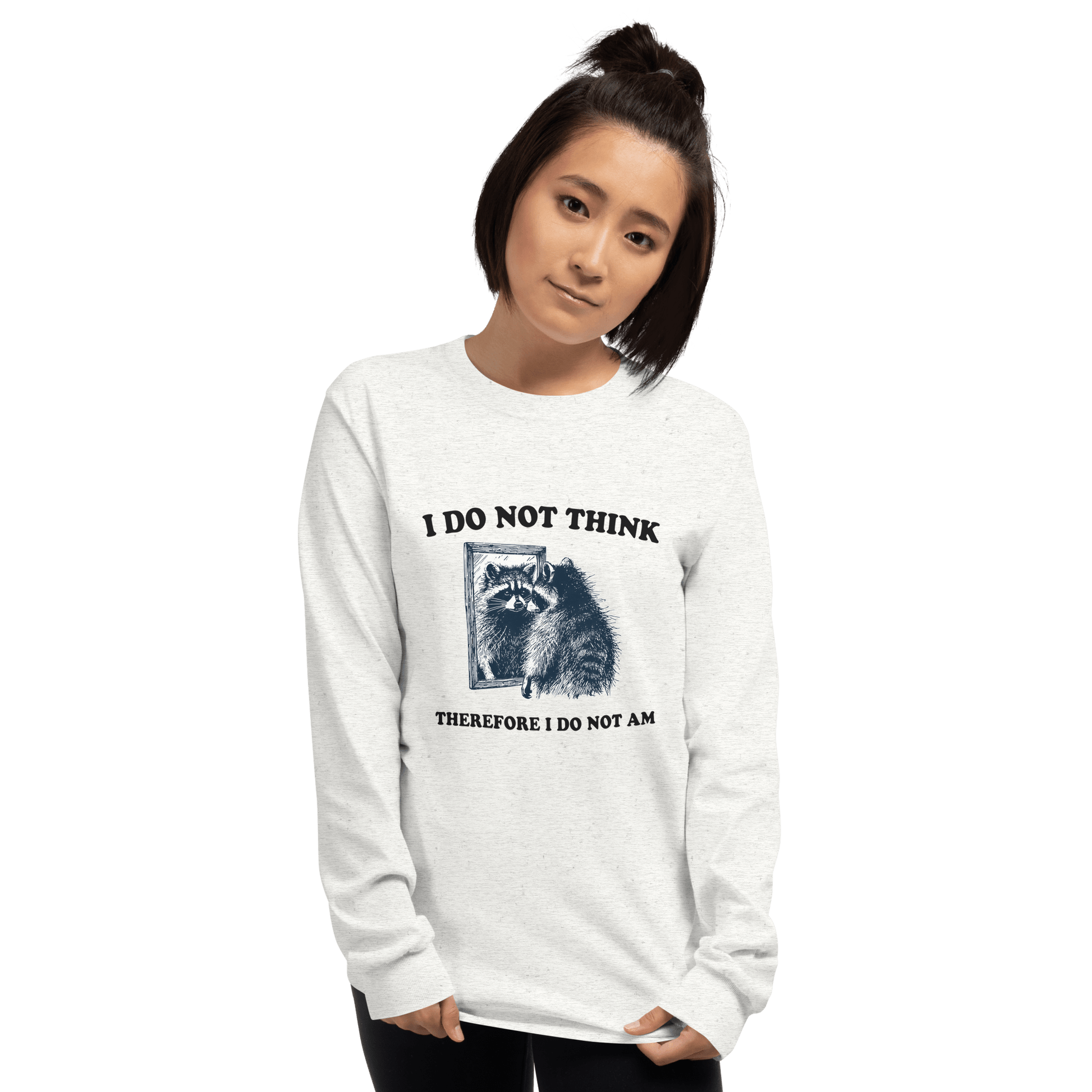 I Do Not Think Long Sleeve T-Shirt Meme - Ash | Shirtposting