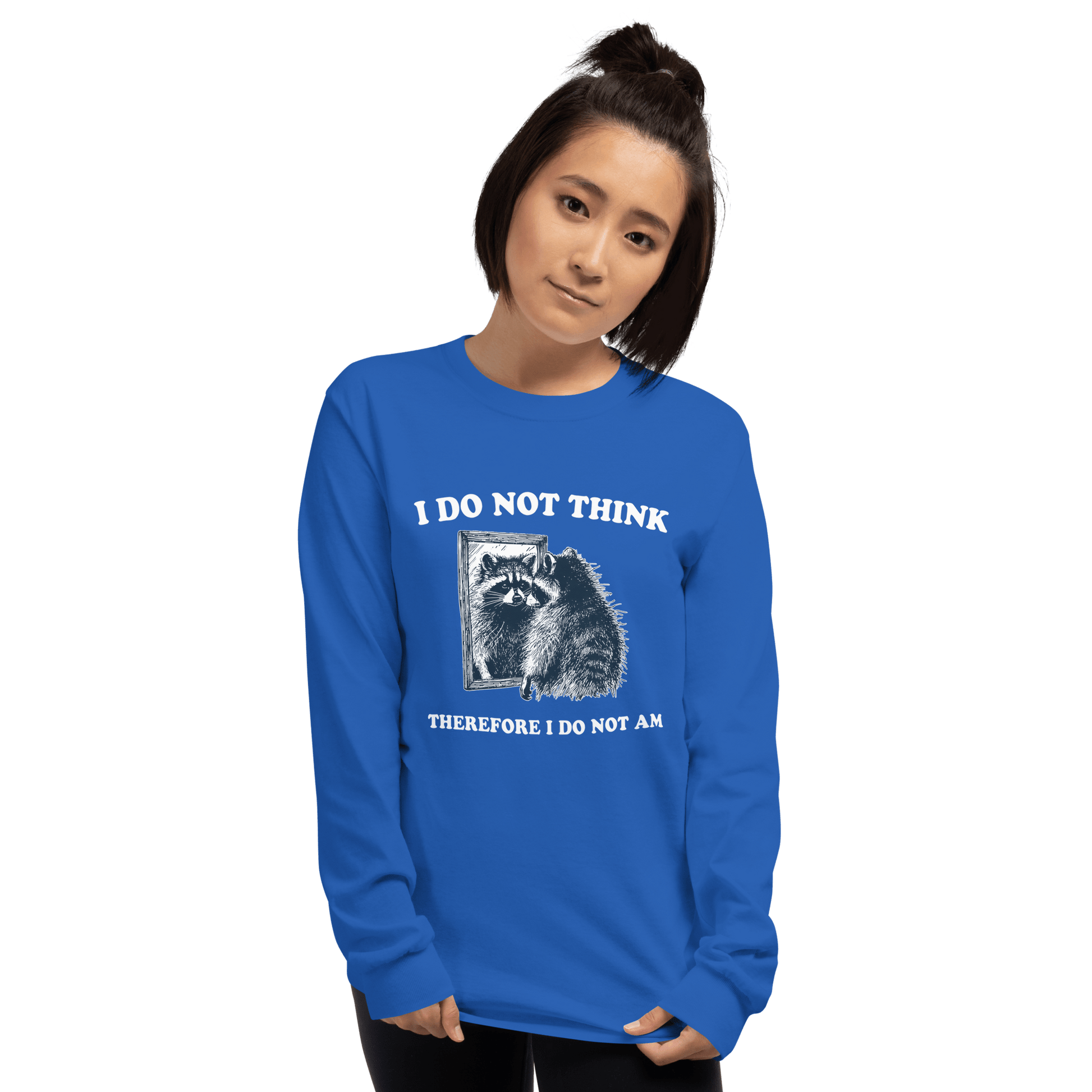 I Do Not Think Long Sleeve T-Shirt Meme - Royal | Shirtposting