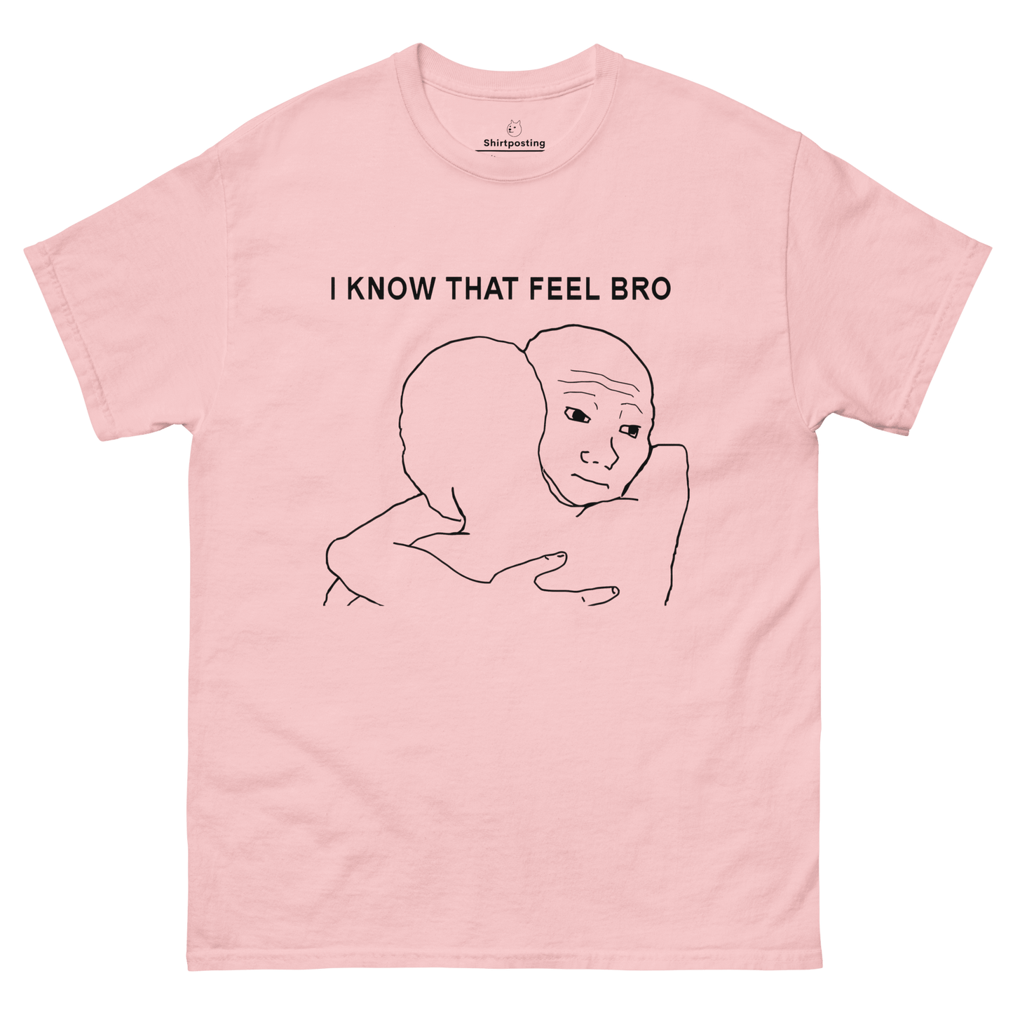 I Know That Feel Classic T-Shirt Meme - Light Pink | Shirtposting