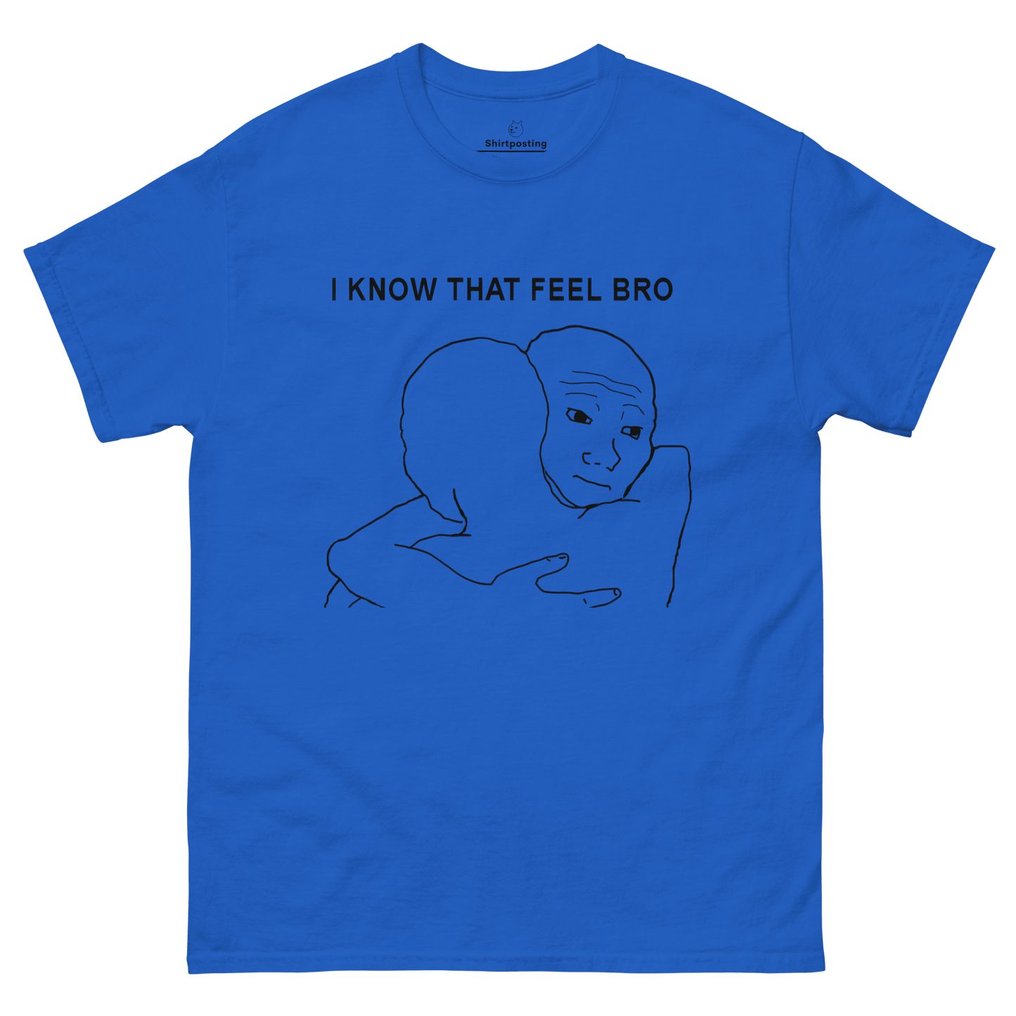 I Know That Feel Classic T-Shirt Meme - Royal | Shirtposting
