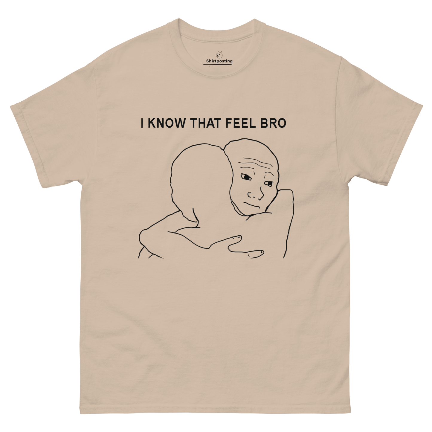 I Know That Feel Classic T-Shirt Meme - Sand | Shirtposting
