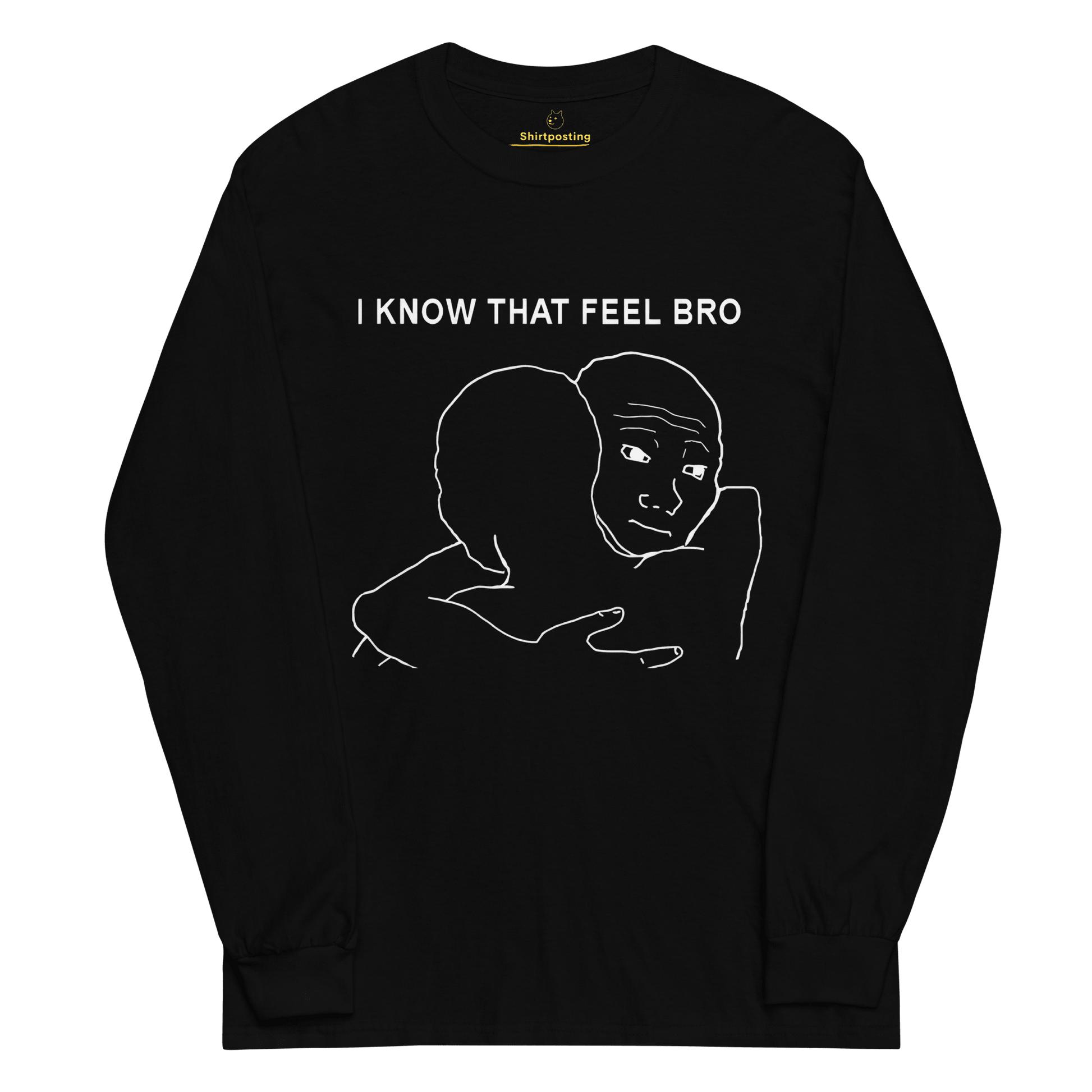 I Know That Feel Long Sleeve T-Shirt Meme - Black | Shirtposting