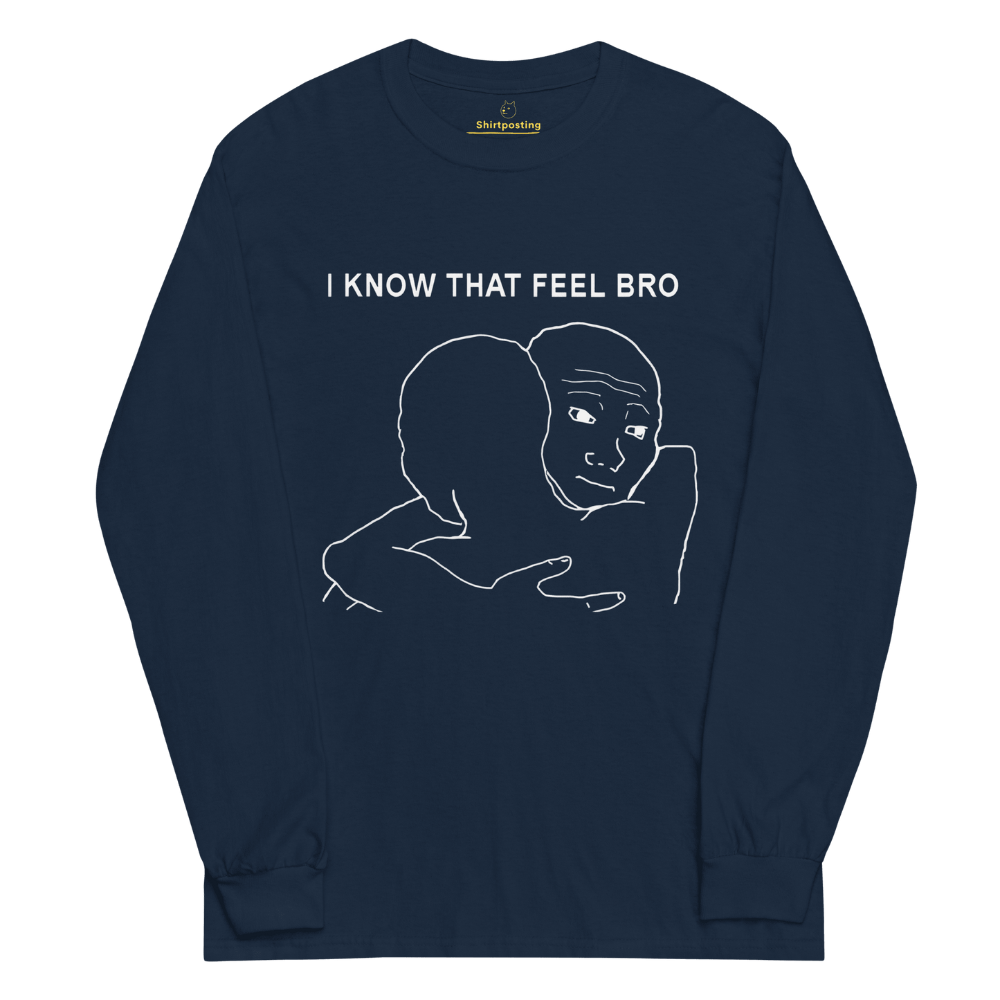 I Know That Feel Long Sleeve T-Shirt Meme - Navy | Shirtposting