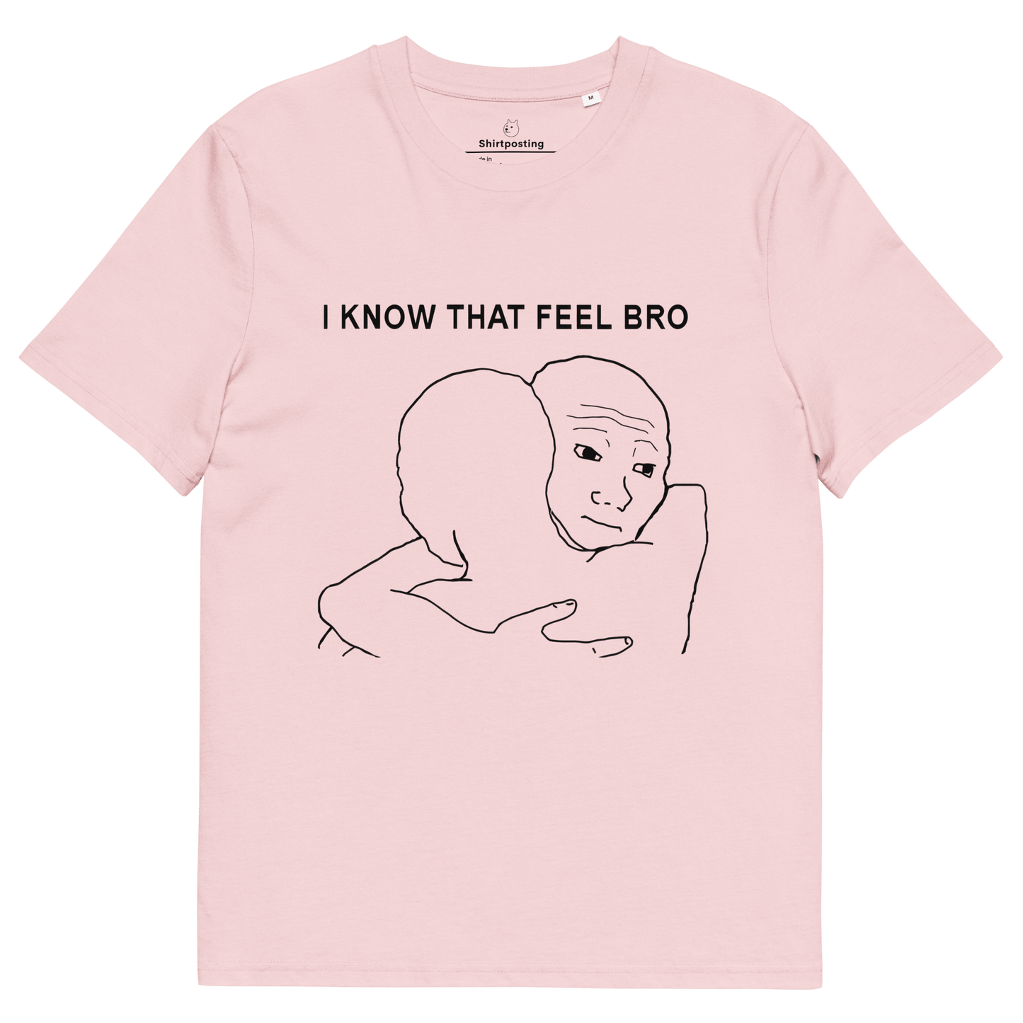I Know That Feel Premium Organic T-Shirt Meme - Cotton Pink | Shirtposting