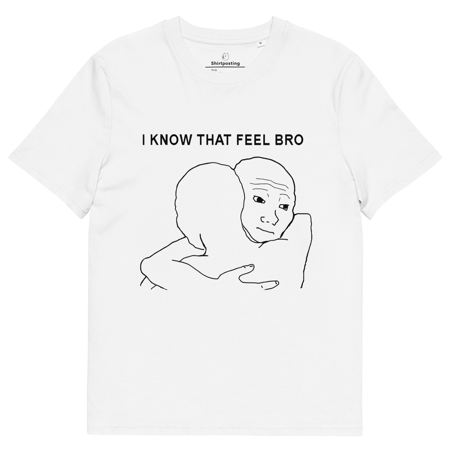 I Know That Feel Premium Organic T-Shirt Meme - White | Shirtposting