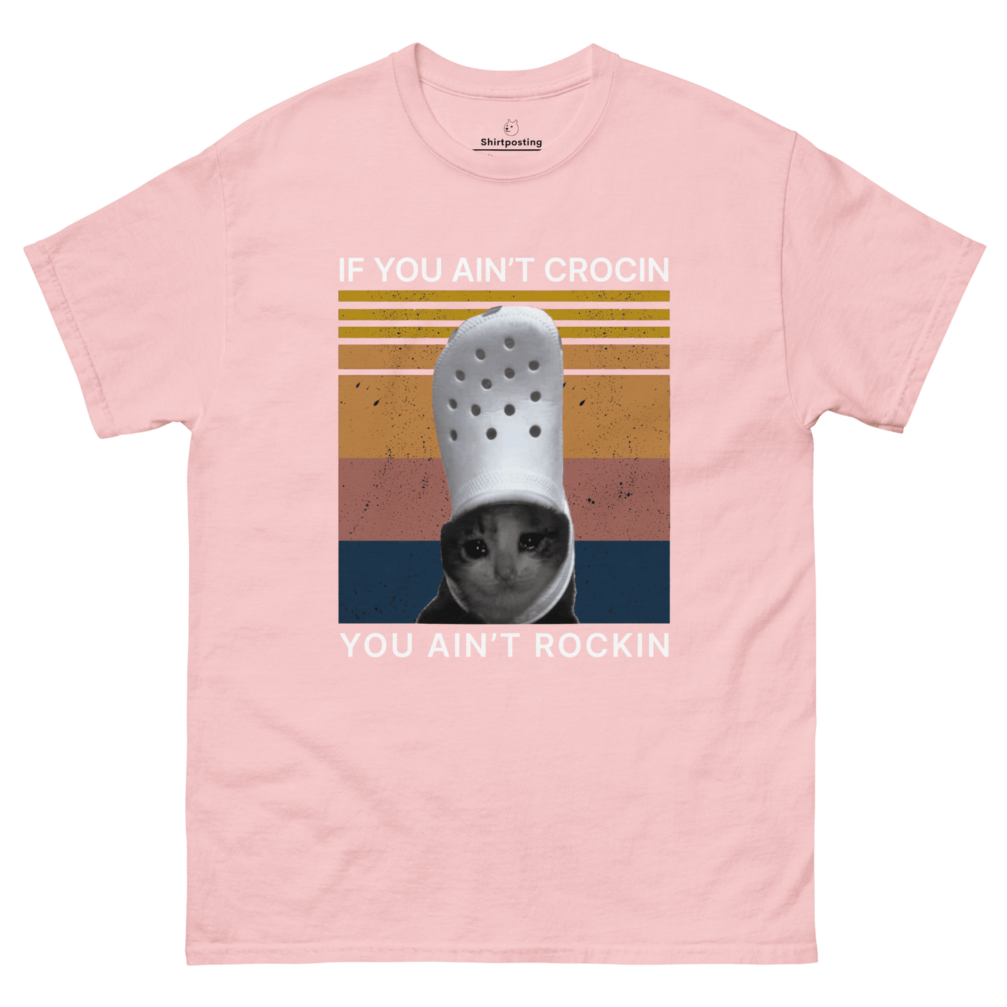 If You Ain't Crocin' Cat Classic T-Shirt Meme - Light Pink | Shirtposting