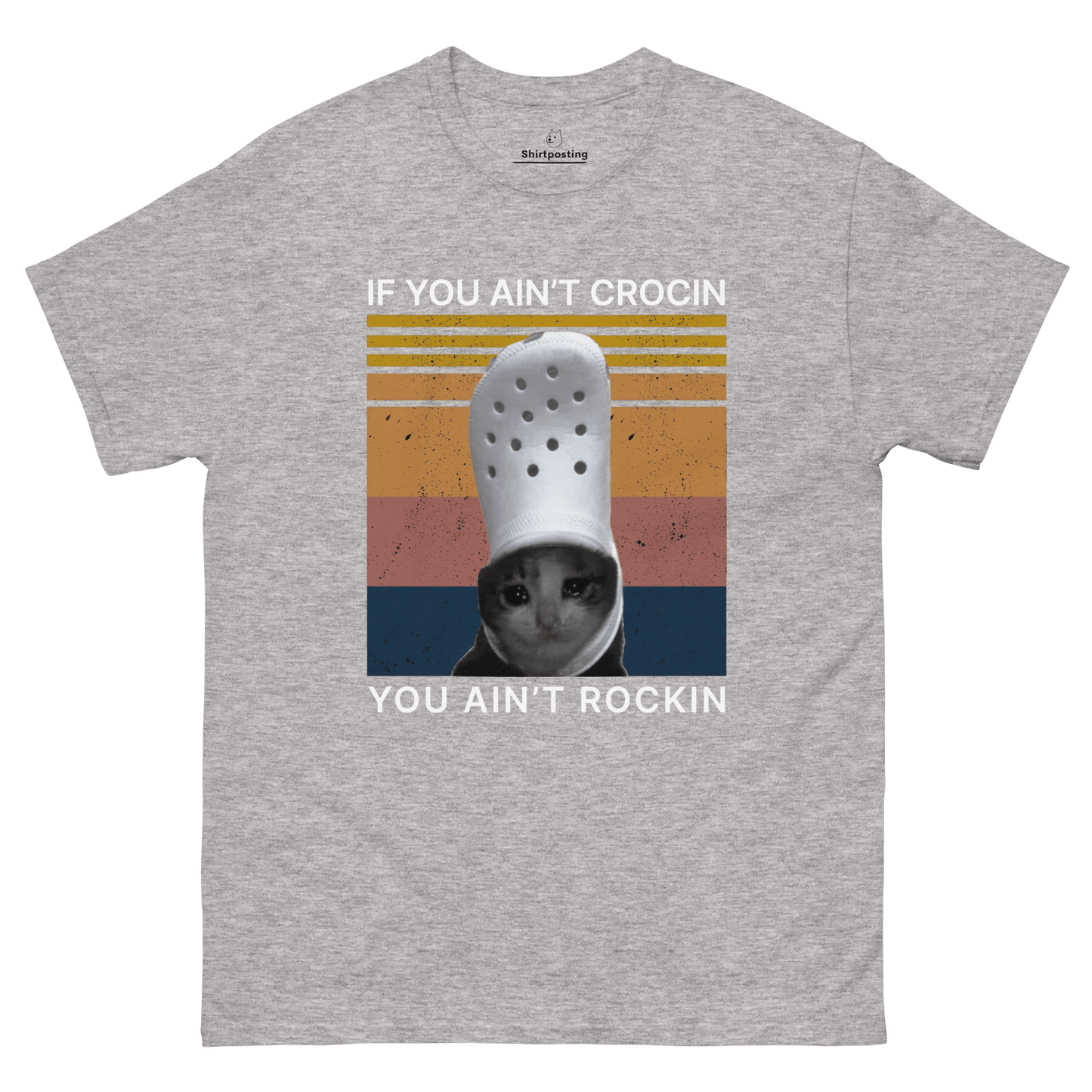 If You Ain't Crocin' Cat Classic T-Shirt Meme - Sport Grey | Shirtposting