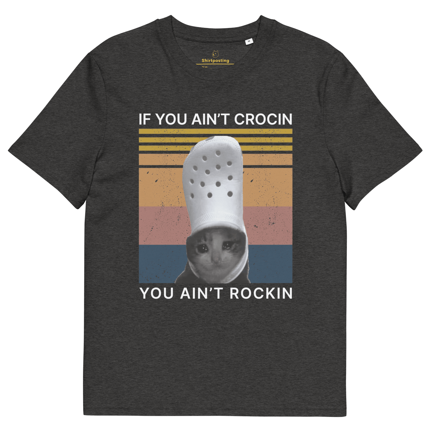 If You Ain't Crocin' Cat Premium Organic T-Shirt Meme - Dark Heather Grey | Shirtposting