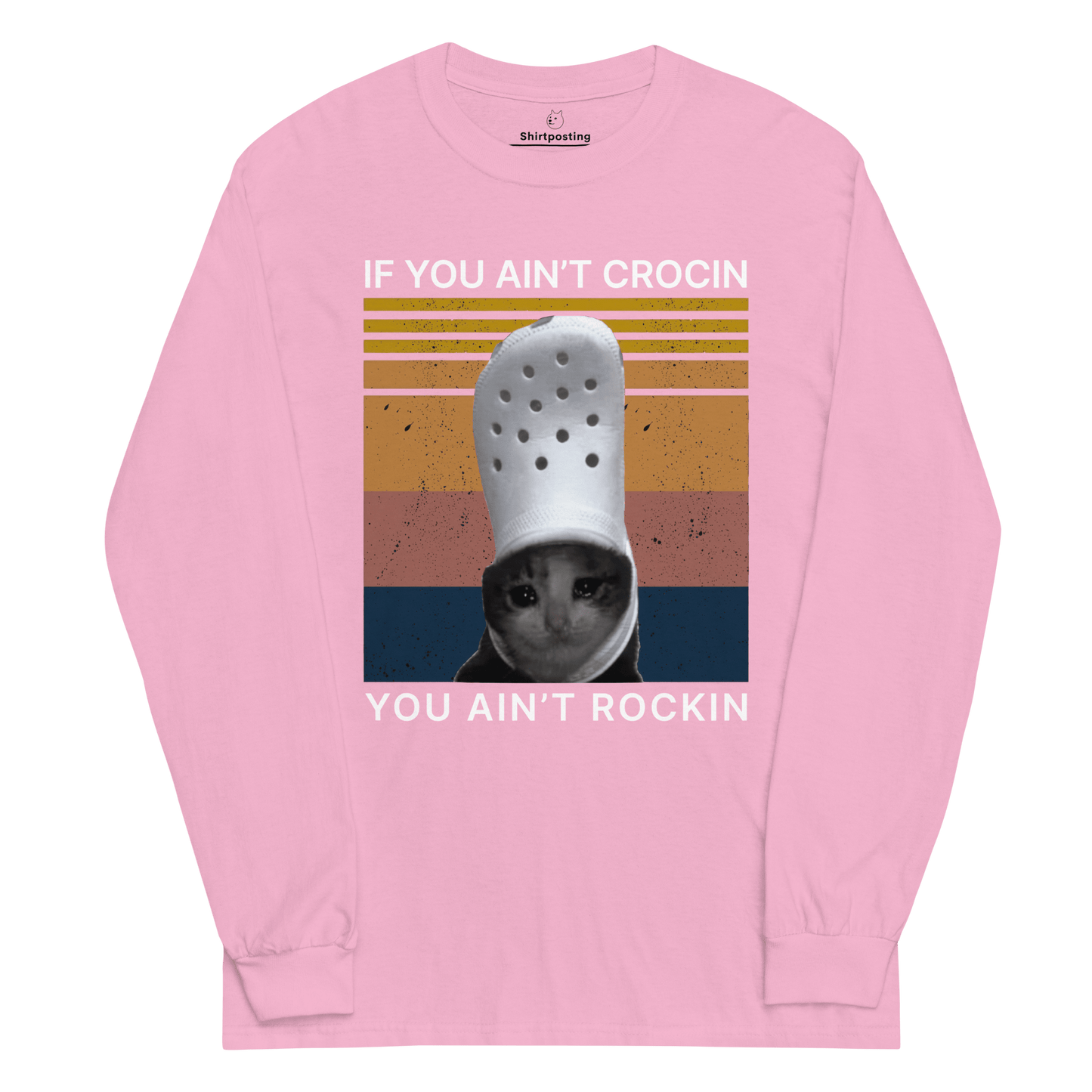If You Ain't Crocin' Long Sleeve T-Shirt Meme - Light Pink | Shirtposting
