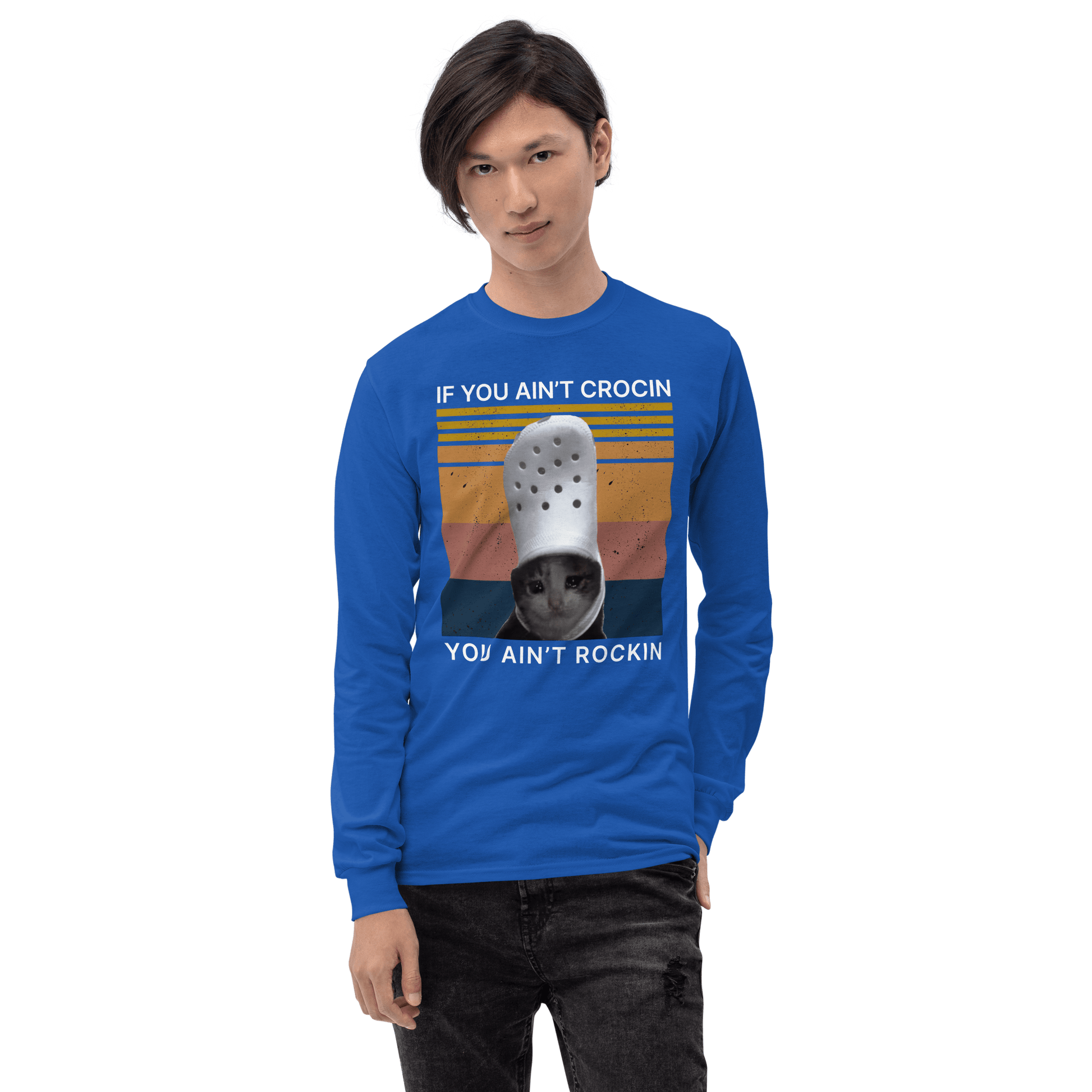 If You Ain't Crocin' Long Sleeve T-Shirt Meme - Royal | Shirtposting