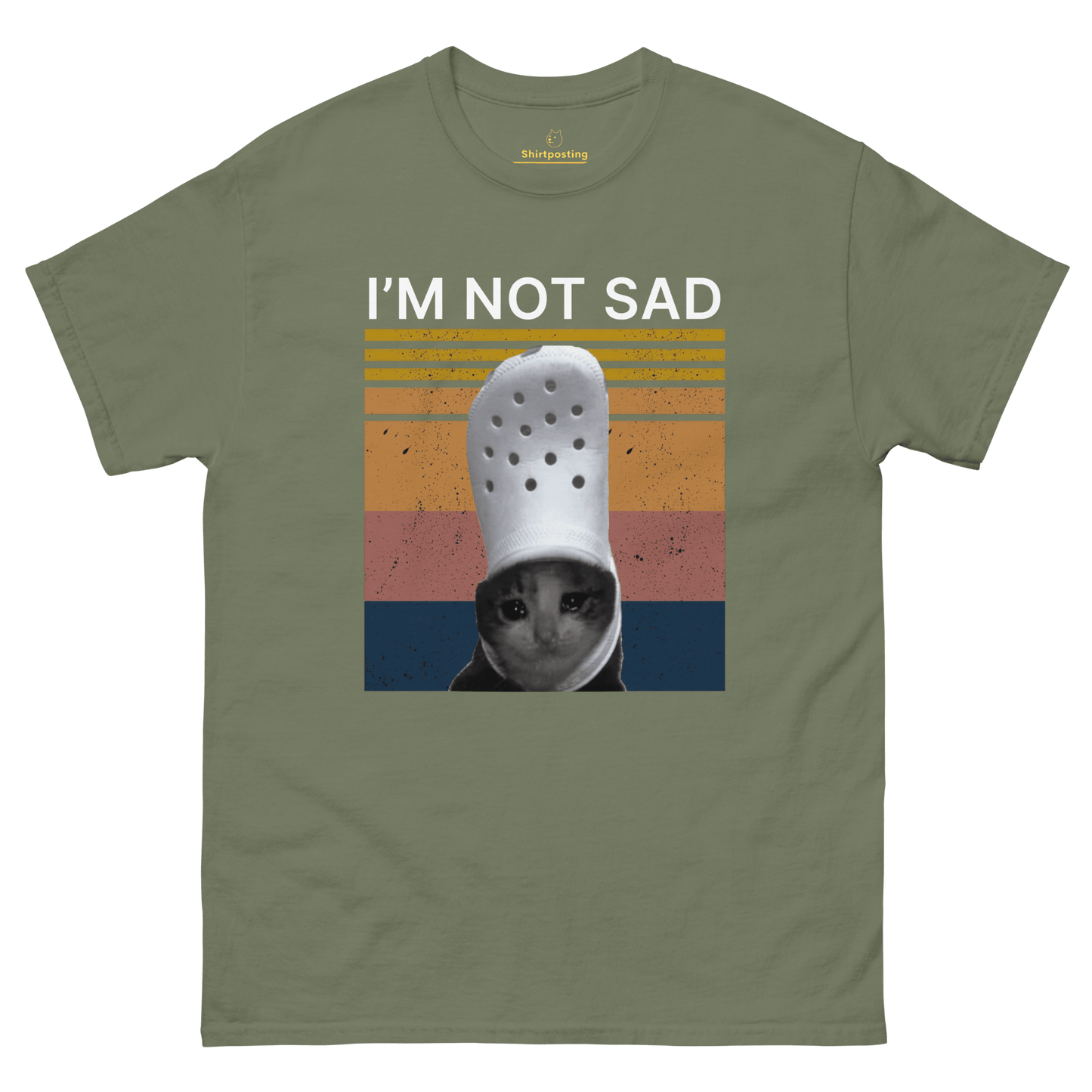 I'm Not Sad Classic T-Shirt Meme - Military Green | Shirtposting