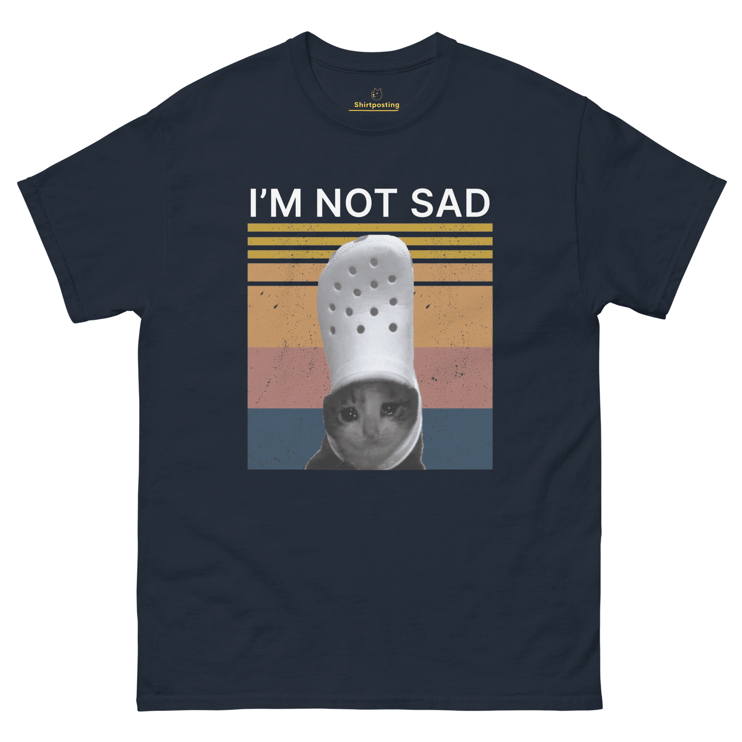 I'm Not Sad Classic T-Shirt Meme - Navy | Shirtposting