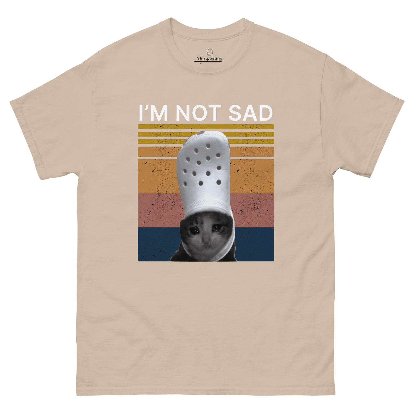 I'm Not Sad Classic T-Shirt Meme - Sand | Shirtposting