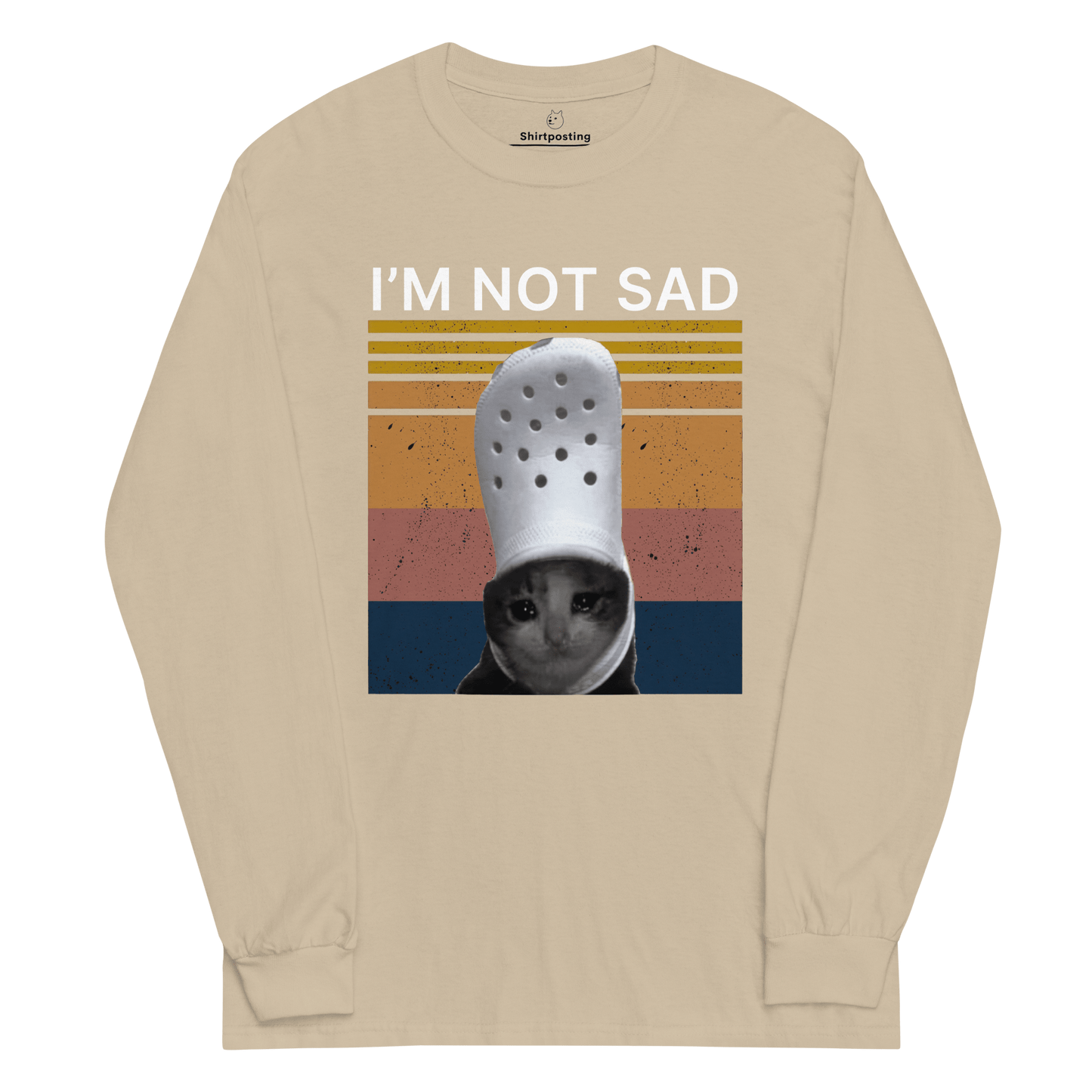 I'm Not Sad Long Sleeve T-Shirt Meme - Sand | Shirtposting