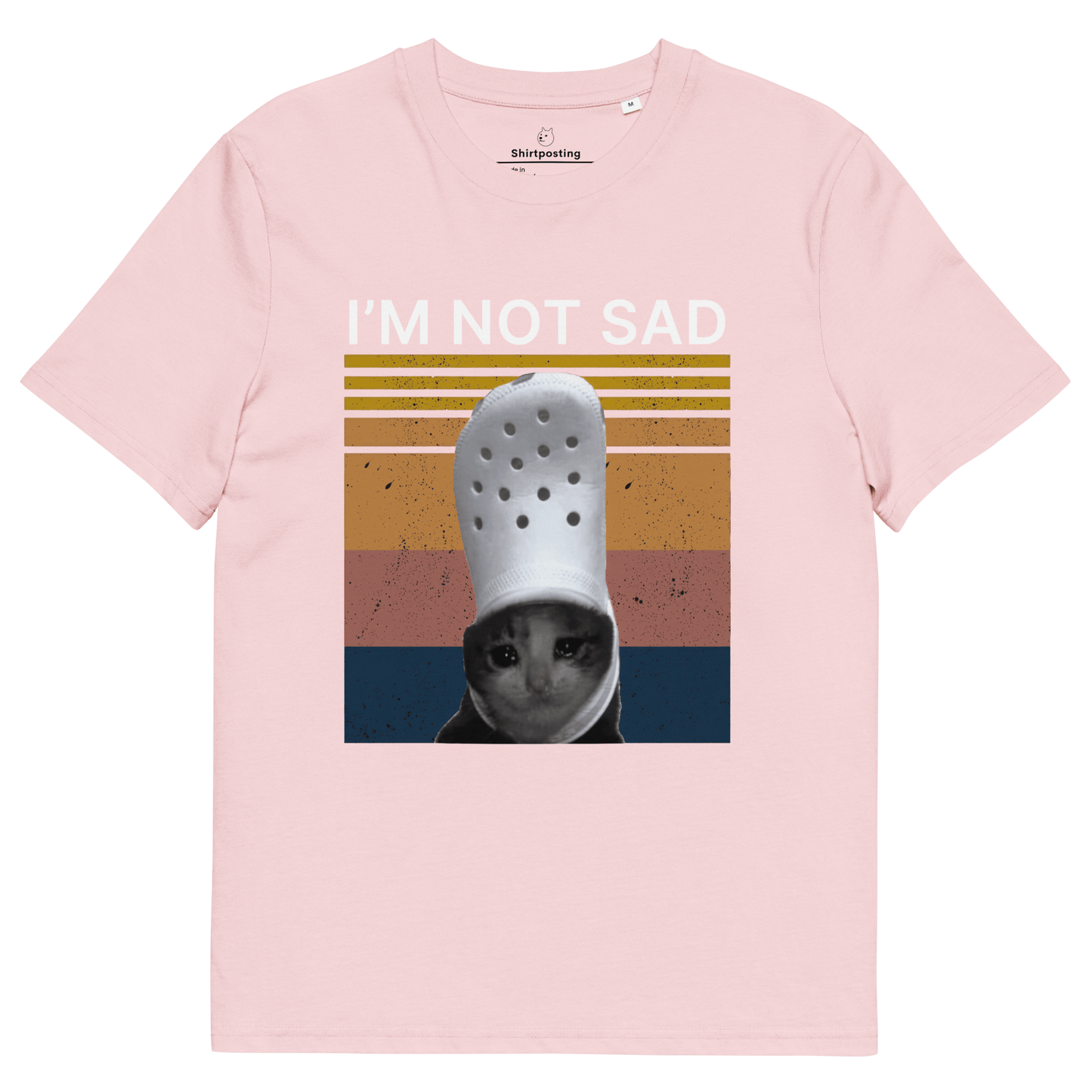 I'm Not Sad Premium Organic T-Shirt Meme - Cotton Pink | Shirtposting