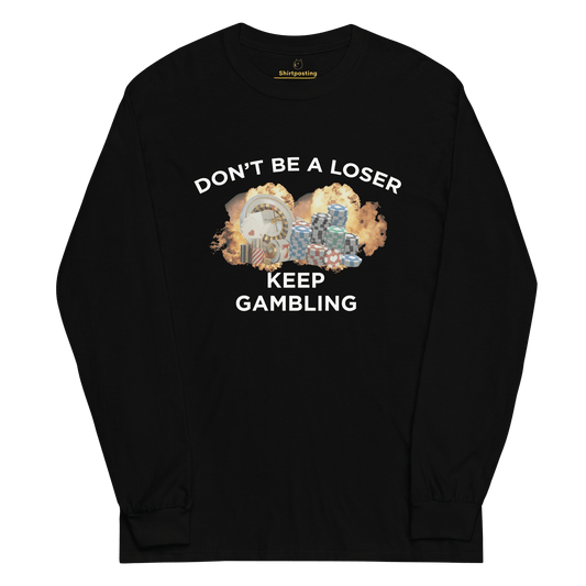 Keep Gambling Long Sleeve T-Shirt Meme - Black | Shirtposting