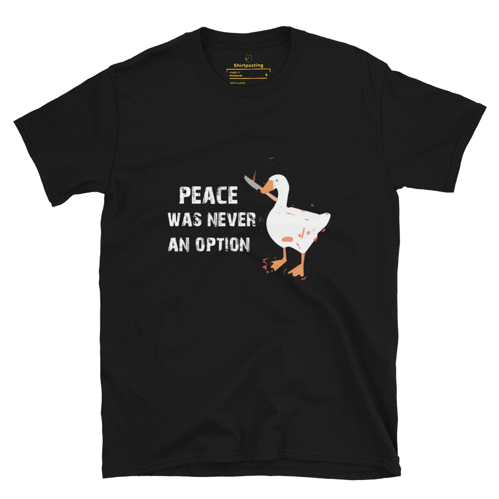 Peace Was Never An Option Classic T-Shirt Meme - Black | Shirtposting