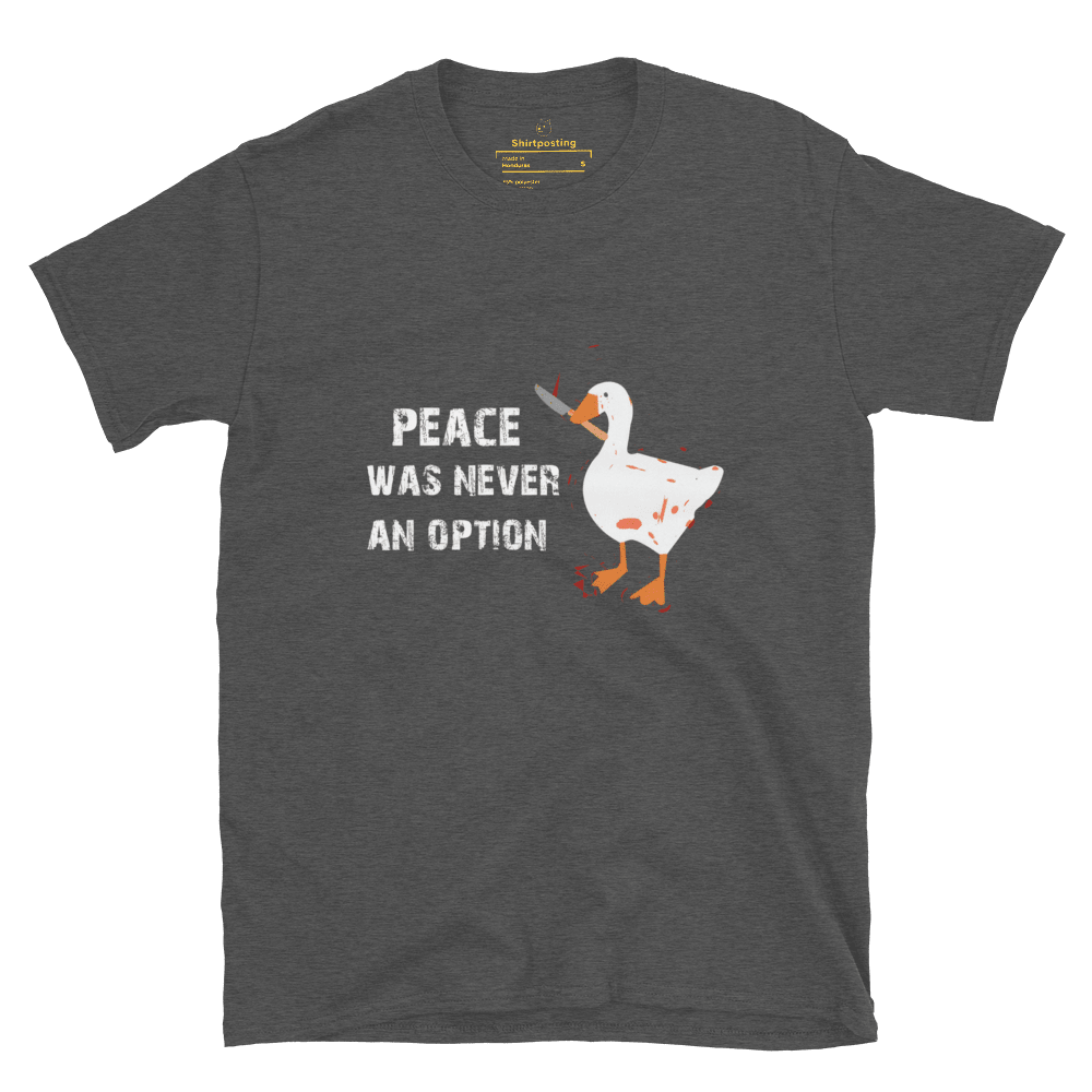Peace Was Never An Option Classic T-Shirt Meme - Dark Heather Grey | Shirtposting