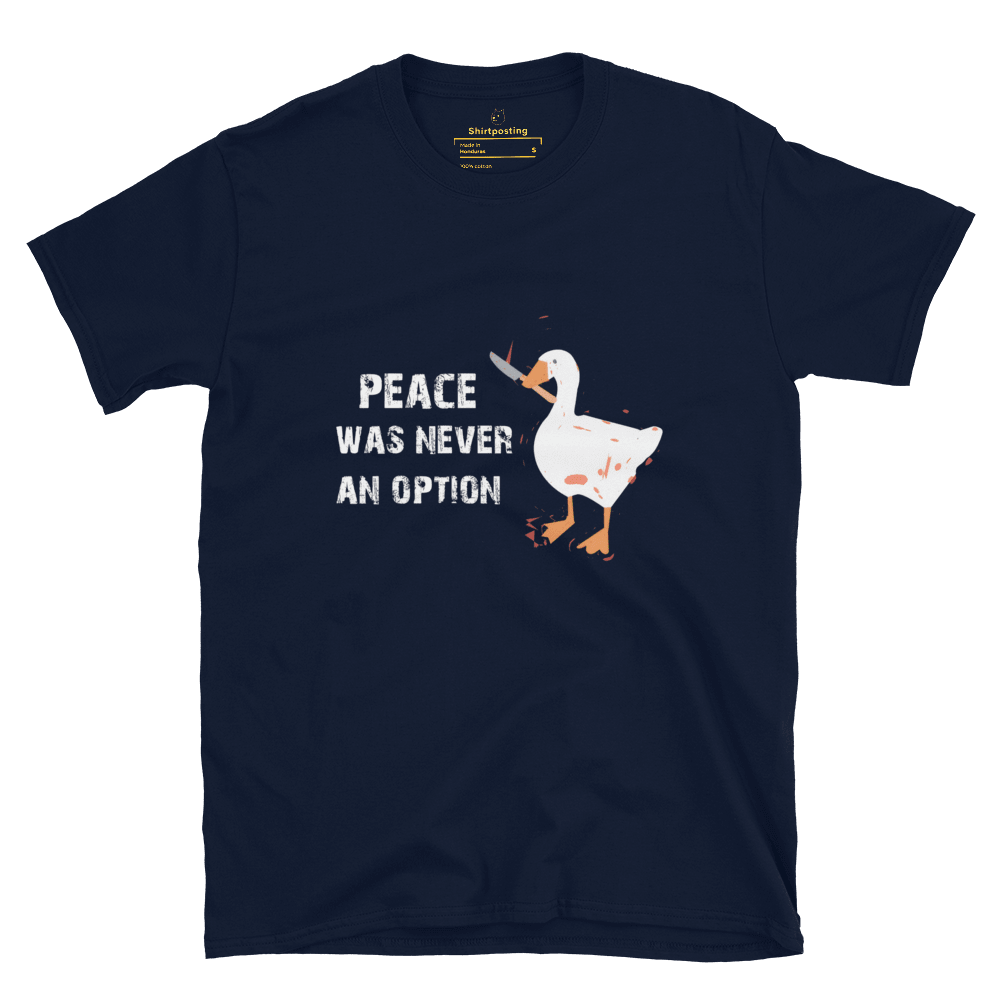 Peace Was Never An Option Classic T-Shirt Meme - Navy | Shirtposting