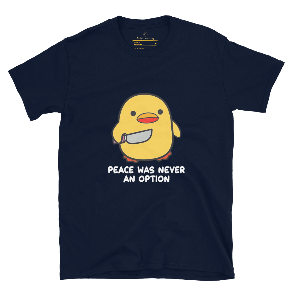 Peace Was Never An Option Classic T-Shirt Meme - Navy | Shirtposting