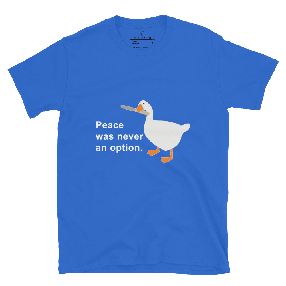 Peace Was Never An Option Classic T-Shirt Meme - Royal | Shirtposting