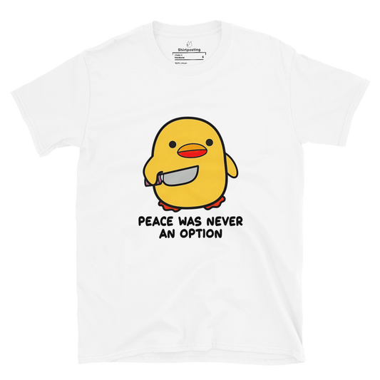 Peace Was Never An Option Classic T-Shirt Meme - White | Shirtposting