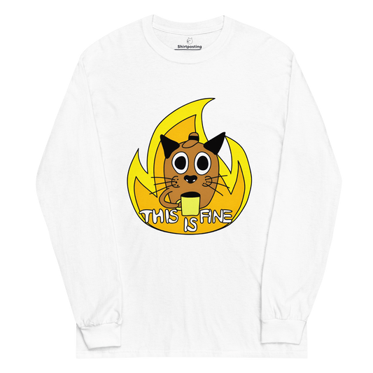 This Is Fine Long Sleeve T-Shirt Meme - White | Shirtposting