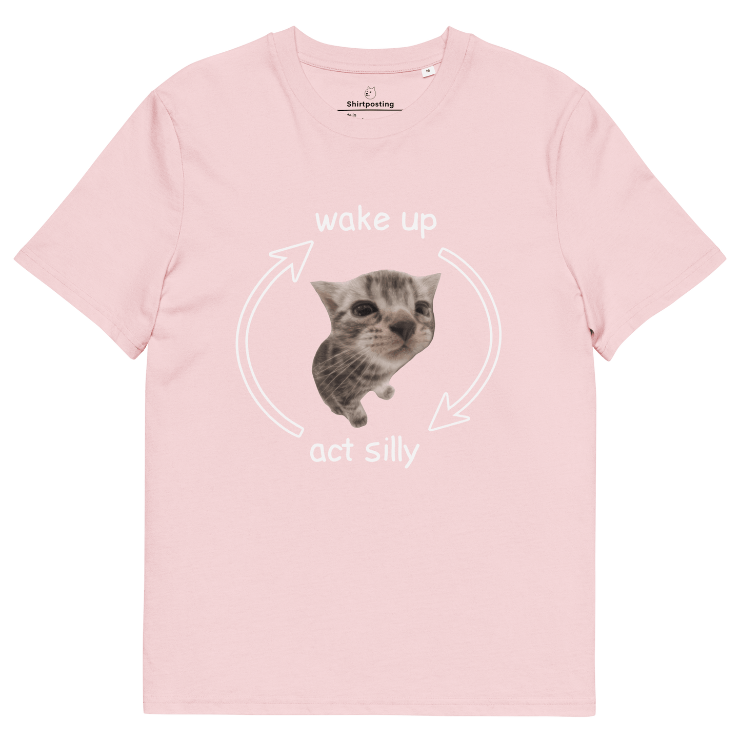 Wake Up - Act Silly Premium Organic T-Shirt Meme - Cotton Pink | Shirtposting