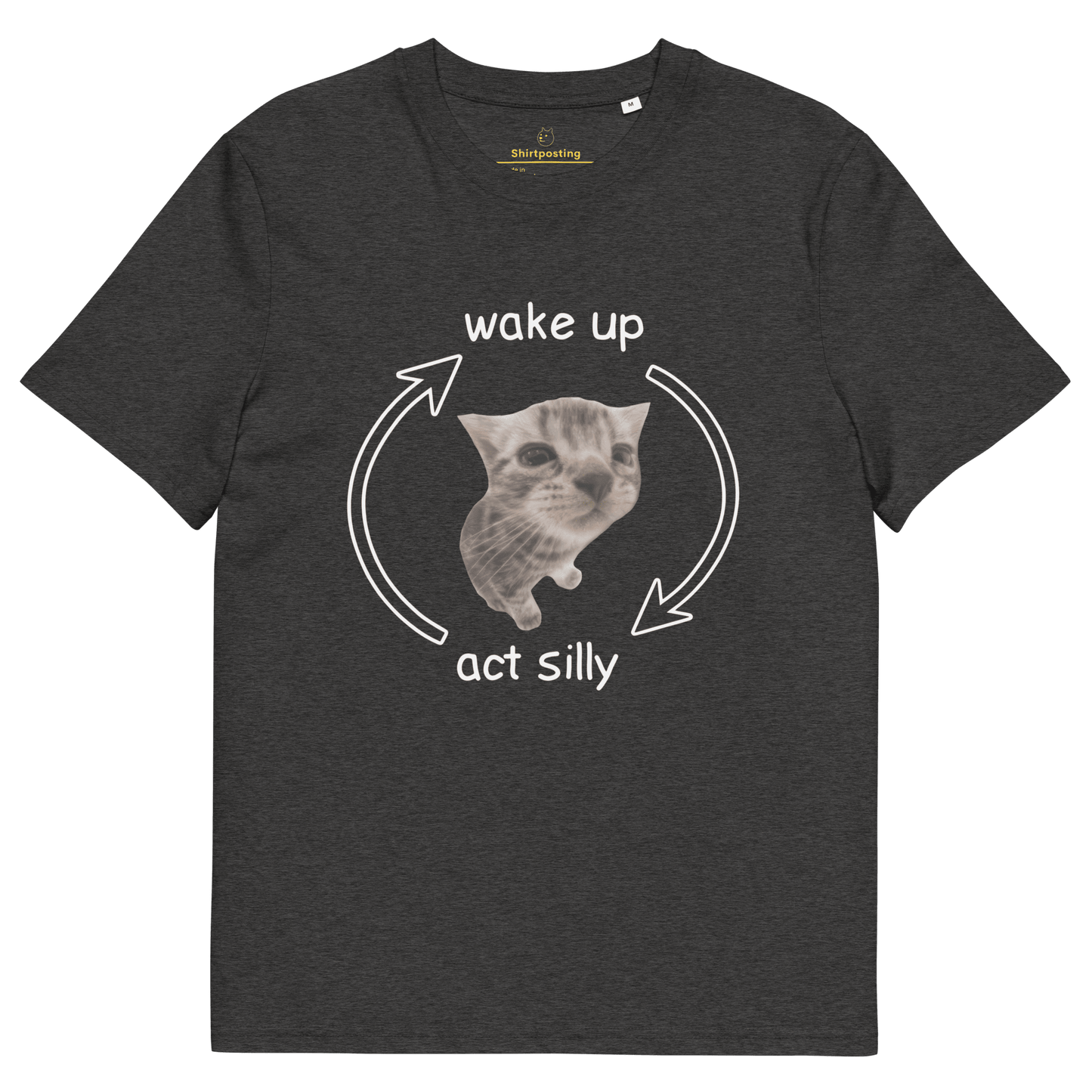 Wake Up - Act Silly Premium Organic T-Shirt Meme - Dark Heather Grey | Shirtposting